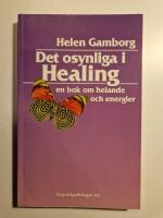 Det osynliga i healing : en bok om helande och energier