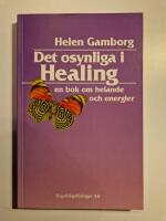 Det osynliga i healing : en bok om helande och energier