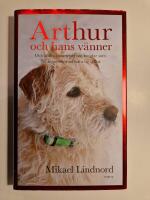 Arthur och hans v&auml;nner : och andra ber&auml;ttelser om hundar som f&aring;tt m&auml;nniskor att hitta sig sj&auml;lva