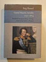 Gustaf Mauritz Armfelt 1757-1814 : d&ouml;dsd&ouml;md kungagunstling i Sverige, &auml;rad statsgrundare i Finland
