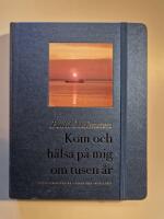 Kom och h&auml;lsa p&aring; mig om tusen &aring;r