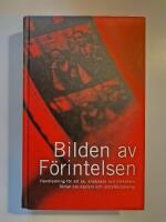Bilden av f&ouml;rintelsen : handledning f&ouml;r att se, analysera och diskutera filmer om nazism och motst&aring;ndskamp