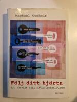 F&ouml;lj ditt hj&auml;rta : sju nycklar till sj&auml;lvf&ouml;rverkligande