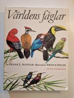 V&auml;rldens f&aring;glar : en &ouml;versikt i ord och bild &ouml;ver f&aring;glarnas tjugosju ordningar och etthundrafemtiofem familjer