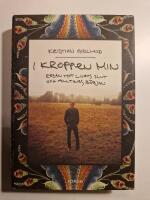 I kroppen min : resan mot livets slut och alltings b&ouml;rjan