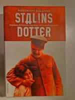 Stalins dotter : Svetlana Allilujevas m&auml;rkliga och tumultartade liv