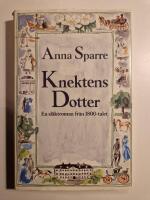 Knektens dotter : [en sl&auml;ktroman fr&aring;n 1800-talet]