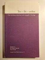 Tro - Liv - enhet Om kyrkans identitet och uppgift i Sverige