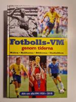 Fotbolls-VM genom tiderna : m&aring;len, hj&auml;ltarna, bilderna, statistiken : allt om alla VM 1930-2010