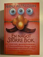 En n&aring;got st&ouml;rre bok : om rosa rum, gummitummar, E Semmelmans l&aring;nga n&auml;sa, F., limerickar och annat avfall i ett h&ouml;rn av tr&auml;dg&aring;rden