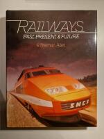 Railways Past Present & Future