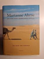 Jag har hört kamelerna sjunga och andra berättelser : En bok om Afrika