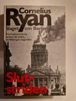 Slutstriden : slaget om Berlin 16 april-2 maj 1945