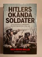 Hitlers ok&auml;nda soldater : utl&auml;ndska f&ouml;rband p&aring; &ouml;stfronten 1941-45