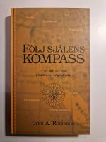 F&ouml;lj sj&auml;lens kompass : 52 s&auml;tt att l&aring;ta intuitionen v&auml;gleda dig