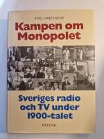 Kampen om monopolet : Sveriges radio och TV under 1900-talet