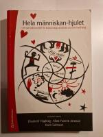 Hela m&auml;nniskan-hjulet : ett enkelt s&auml;tt att tala om det sv&aring;ra : en samtalsmodell f&ouml;r livskunskap & k&auml;nsla av sammanhang