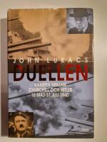 Duellen : 10 maj-31 juli 1940 : den &aring;ttio dagar l&aring;nga kampen mellan Churchill och Hitler