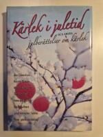 K&auml;rlek i juletid : och andra julber&auml;ttelser om k&auml;rlek