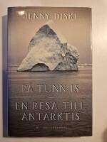 P&aring; tunn is : en resa till Antarktis