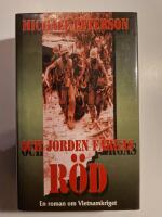 Och jorden f&auml;rgas r&ouml;d : en roman om Vietnamkriget