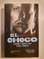 El Choco : svensken i Bolivias mest &ouml;k&auml;nda f&auml;ngelse