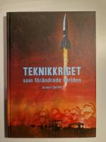 Teknikkriget som f&ouml;r&auml;ndrade v&auml;rlden : den epokg&ouml;rande utvecklingen under andra v&auml;rldskriget av radarn, libertyfartyget, datorn, jetflyget, syntetmaterialen, v-vapnen och atombomben