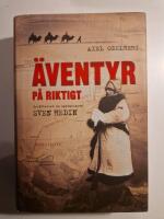 &Auml;ventyr p&aring; riktigt : ber&auml;ttelsen om uppt&auml;ckaren Sven Hedin