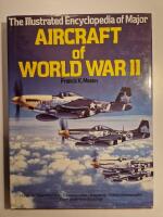 The Illustrated Encyclopedia of Major Aircraft of World War II