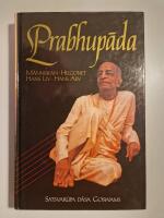 Prabhupāda : m&auml;nniskan, helgonet, hans liv, hans arv