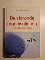 Den L&auml;rande Organisationen : fr&aring;n Vision till Verklighet