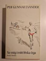 Se mig i mitt friska &ouml;ga : roman