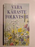 V&aring;ra k&auml;raste folkvisor [Musiktryck]
