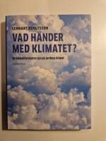 Vad h&auml;nder med klimatet? : en klimatforskares syn p&aring; jordens klimat