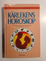K&auml;rlekens horoskop : [vilka stj&auml;rntecken passar du ihop med - och vilka b&ouml;r du undvika?]