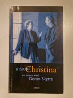 Biskop Christina : ett samtal med G&ouml;ran Skytte