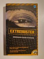 Extremister : en ber&auml;ttelse om politiska v&aring;ldsverkare i Sverige