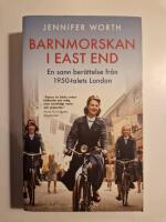 Barnmorskan i East End : en sann ber&auml;ttelse fr&aring;n 1950-talets London