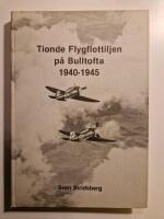 Tionde flygflottiljen p&aring; Bulltofta 1940-1945
