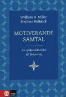 Motiverande samtal : att hj&auml;lpa m&auml;nniskor till f&ouml;r&auml;ndring