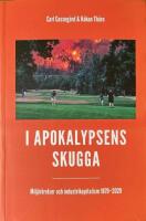 I apokalypsens skugga : milj&ouml;r&ouml;relser och industrikapitalism 1870-2020