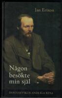 N&aring;gon bes&ouml;kte min sj&auml;l : Dostojevskijs andliga resa
