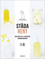 St&auml;da rent : Med hj&auml;lp av 11 naturliga basingredienser