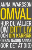 Omval : hur du v&auml;ljer om ditt liv och din karri&auml;r (innan n&aring;gon annan g&ouml;r det &aring;t dig)