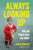 Always looking up : om att v&aring;ga visa sig sj&auml;lv