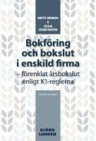 Bokf&ouml;ring och bokslut i enskild firma : f&ouml;renklat &aring;rsbokslut enligt K1-reglerna