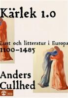 K&auml;rlek 1.0 - lust och litteratur i Europa 1100-1485