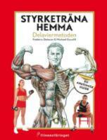 Styrketr&auml;na hemma : Delaviermetoden : en anatomisk guide