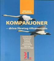 Kompanjoner : driva f&ouml;retag tillsammans : [kompanjonavtal, aktie&auml;garavtal, bolagsavtal, aktiebolag, handelsbolag, kommanditbolag, enkla bolag, ekonomiska f&ouml;reningar]
