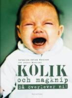Kolik och magknip : s&aring; &ouml;verlever ni!